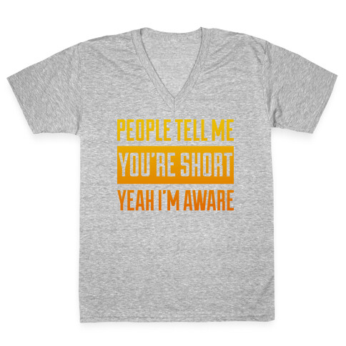 People Tell Me I'm Short V-Neck Tee Shirt