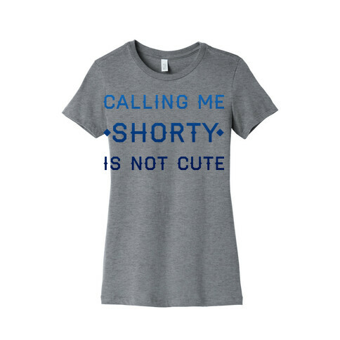Calling Me Shorty Womens T-Shirt