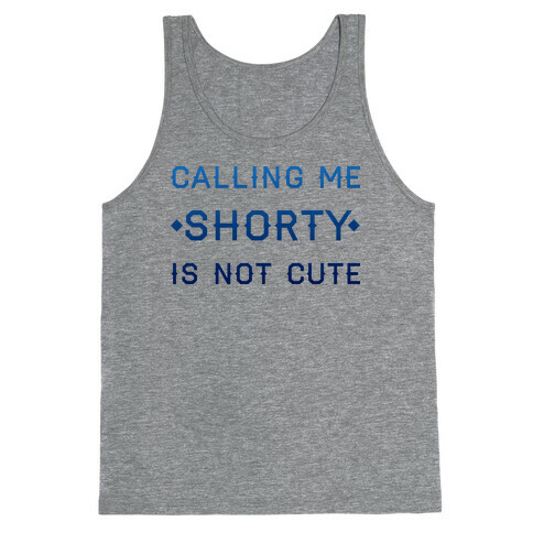 Calling Me Shorty Tank Top