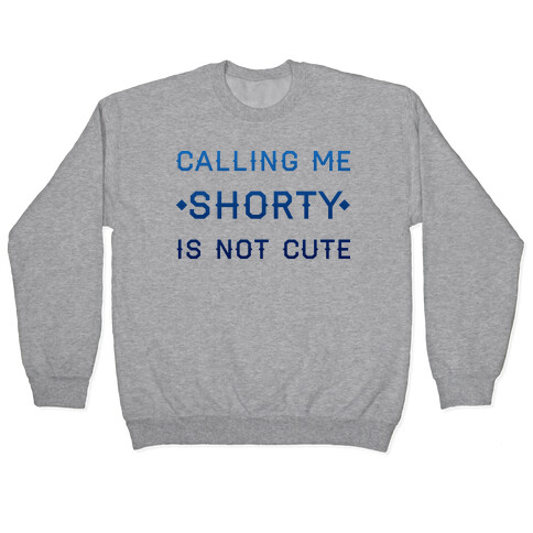 Calling Me Shorty Pullover