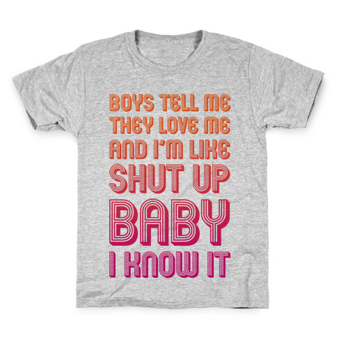 Shut Up Baby I Know It Kids T-Shirt