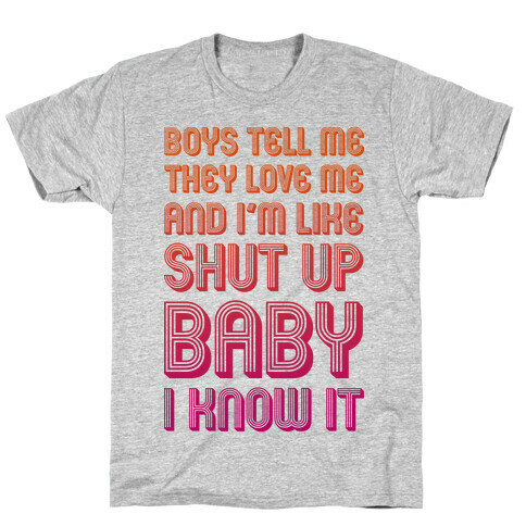 Shut Up Baby I Know It T-Shirt