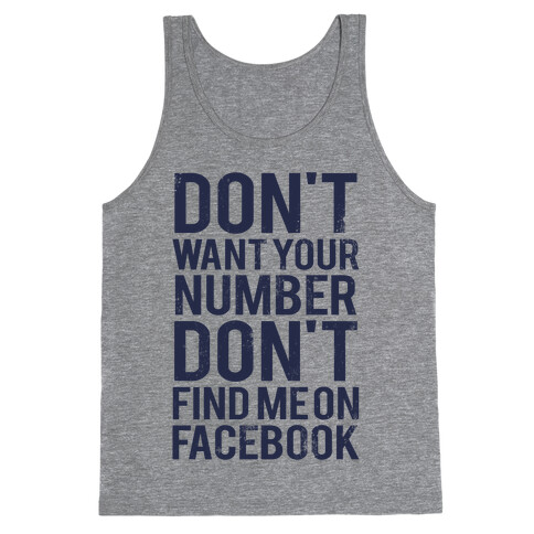 Don't Want Your Number, Don't Find Me On Facebook Tank Top