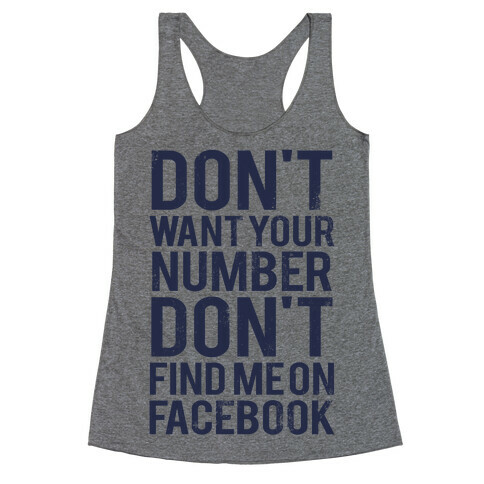 Don't Want Your Number, Don't Find Me On Facebook Racerback Tank Top