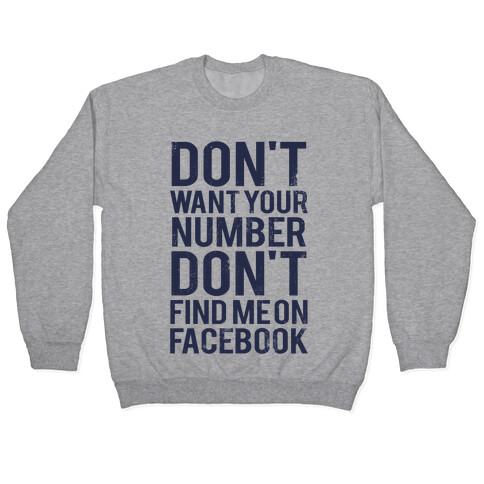 Don't Want Your Number, Don't Find Me On Facebook Pullover