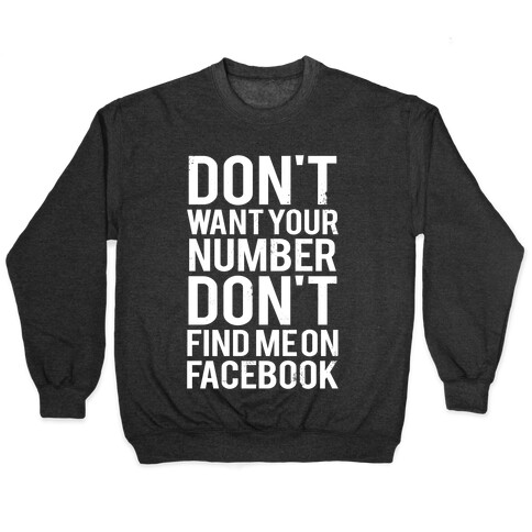 Don't Want Your Number, Don't Find Me On Facebook Pullover