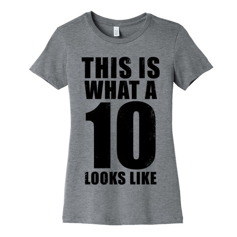 This is What a 10 Looks Like Womens T-Shirt