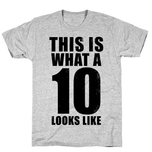 This is What a 10 Looks Like T-Shirt