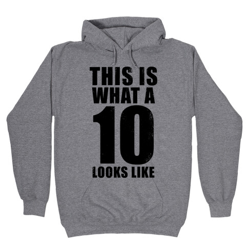 This is What a 10 Looks Like Hooded Sweatshirt