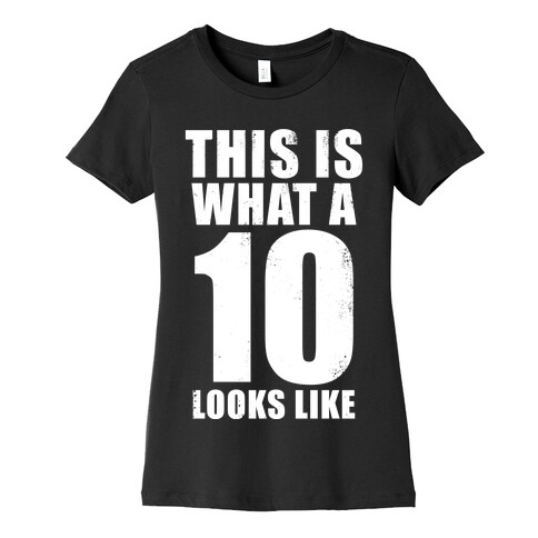 This is What a 10 Looks Like Womens T-Shirt