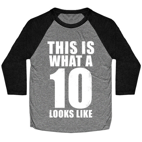 This is What a 10 Looks Like Baseball Tee