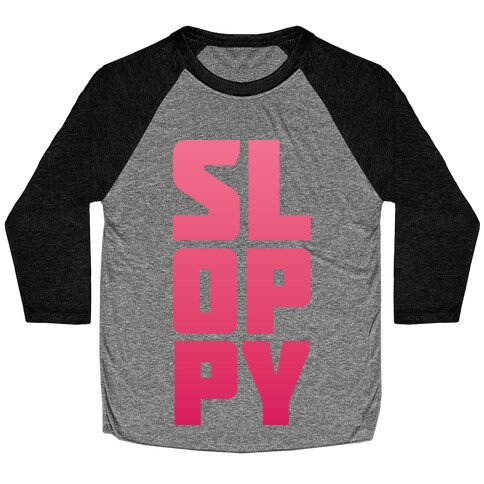 Sloppy Girl Baseball Tee