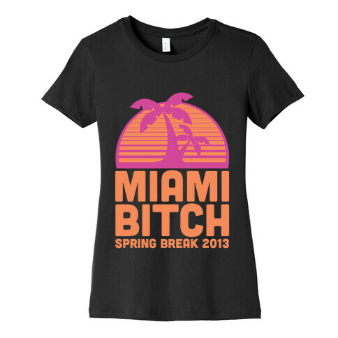 Miami Bitch Womens T-Shirt