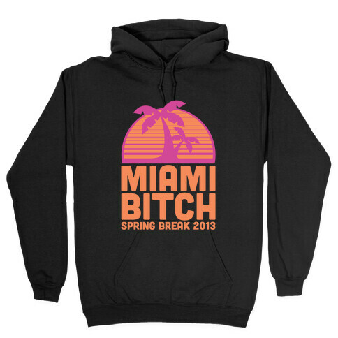 Miami Bitch Hooded Sweatshirt