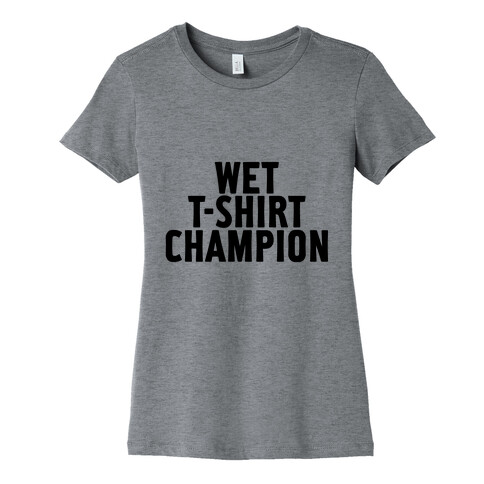 Wet T-Shirt Champion Womens T-Shirt