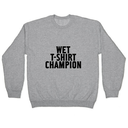 Wet T-Shirt Champion Pullover