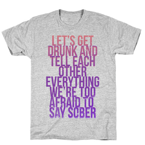 Let's Get Drunk and... T-Shirt