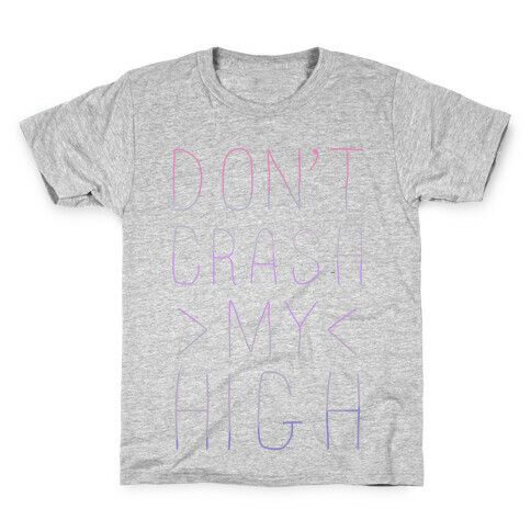 Dont Crash My High Kids T-Shirt