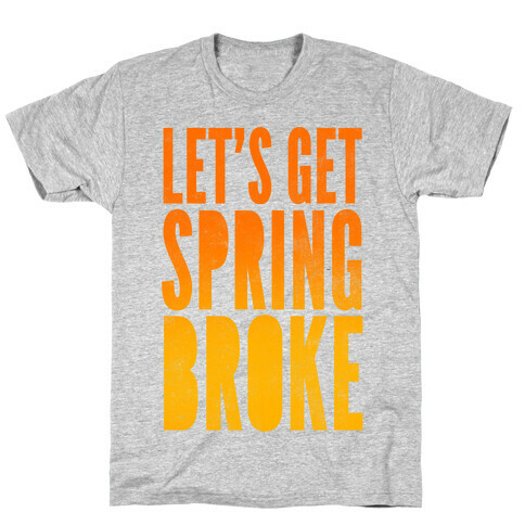 Spring Broke T-Shirt