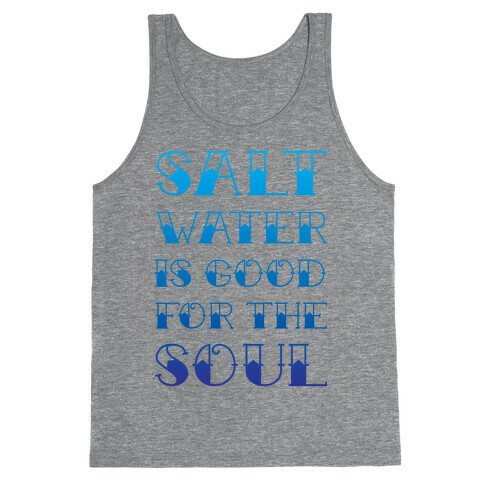 Salt Water Is Good For The Soul Tank Top