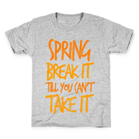 Spring Break It Till You Can't Take It Kids T-Shirt