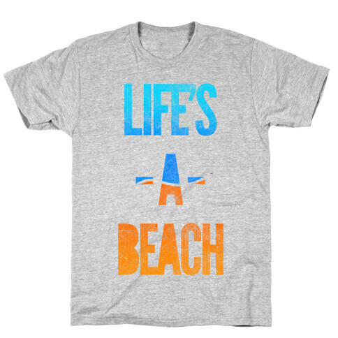 Life's A Beach T-Shirt