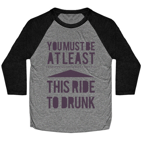 You must be this drunk Baseball Tee