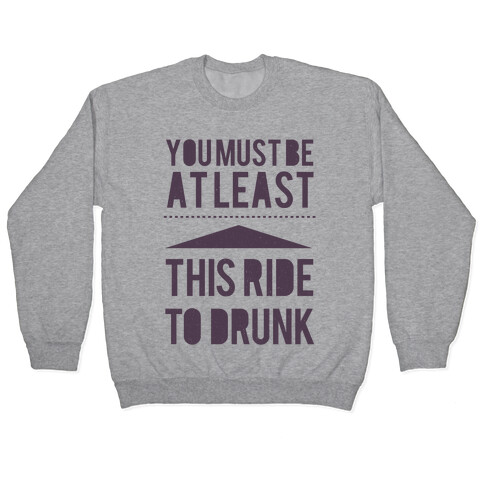 You must be this drunk Pullover