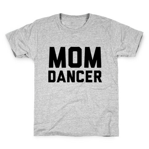 Mom Dancer Kids T-Shirt