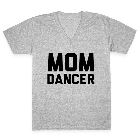 Mom Dancer V-Neck Tee Shirt