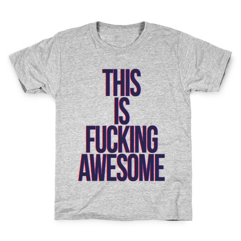 This is F***ing Awesome Kids T-Shirt