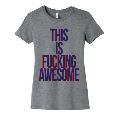 This is F***ing Awesome Womens T-Shirt