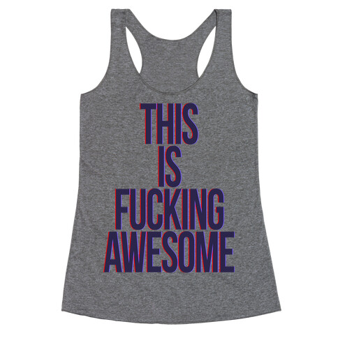This is F***ing Awesome Racerback Tank Top