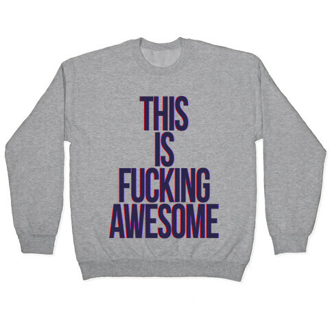 This is F***ing Awesome Pullover