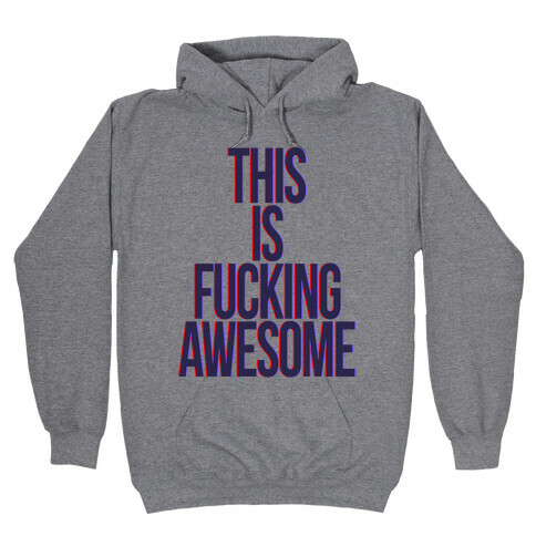 This is F***ing Awesome Hooded Sweatshirt