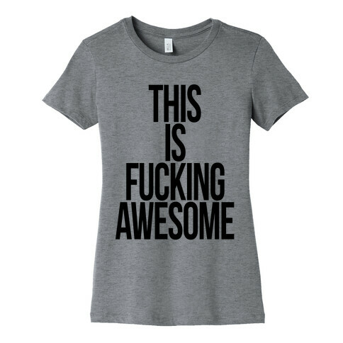 This is F***ing Awesome Womens T-Shirt