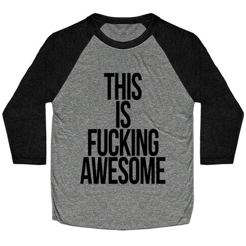 This is F***ing Awesome Baseball Tee