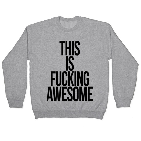This is F***ing Awesome Pullover