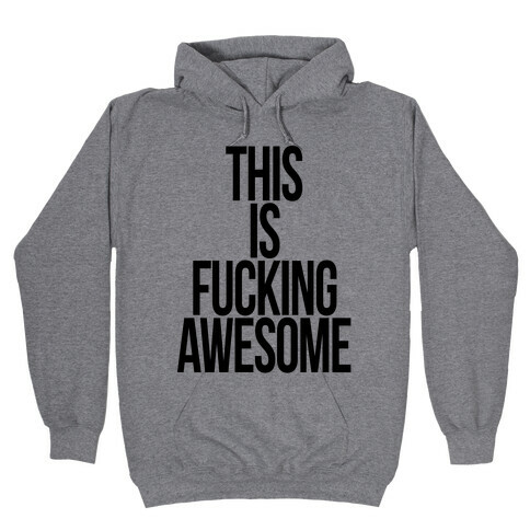 This is F***ing Awesome Hooded Sweatshirt