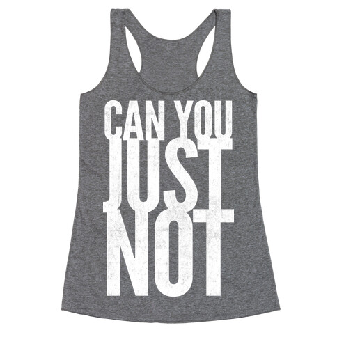 Can You Just Not Racerback Tank Top