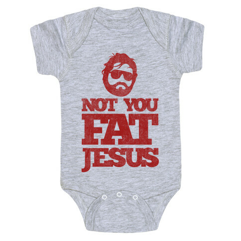 Not You Fat Jesus Baby One-Piece