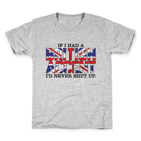 If I Had a British Accent Kids T-Shirt