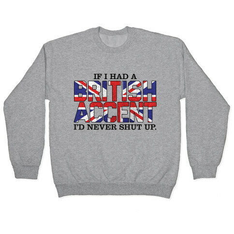 If I Had a British Accent Pullover