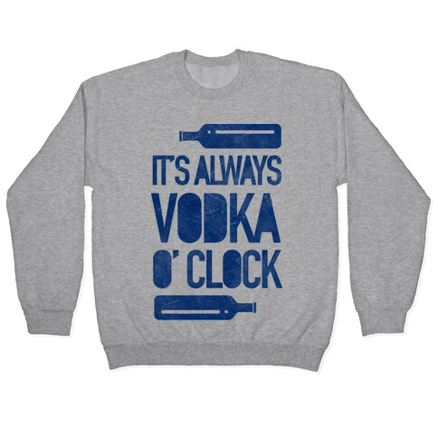 It's Always Vodka O'Clock Pullover