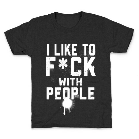 I Like To F*** With People Kids T-Shirt