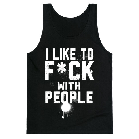 I Like To F*** With People Tank Top