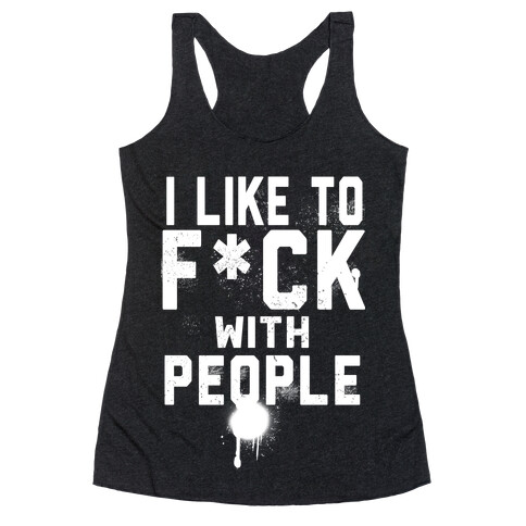 I Like To F*** With People Racerback Tank Top