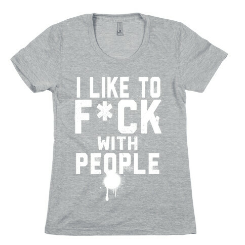 I Like to F*** With People Womens T-Shirt