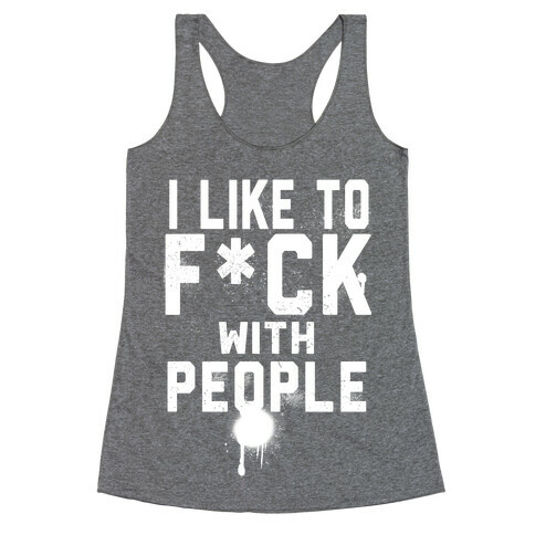I Like to F*** With People Racerback Tank Top