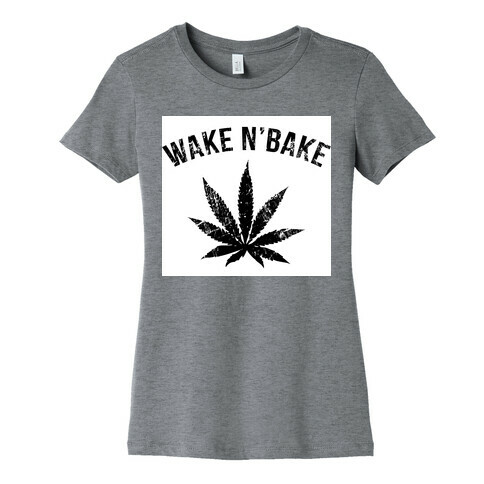 Wake N' Bake  Womens T-Shirt